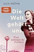 E-Book (epub) Die Welt gehört uns - Eine unmögliche Freiheit - von Julia Kröhn