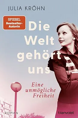 E-Book (epub) Die Welt gehört uns - Eine unmögliche Freiheit - von Julia Kröhn