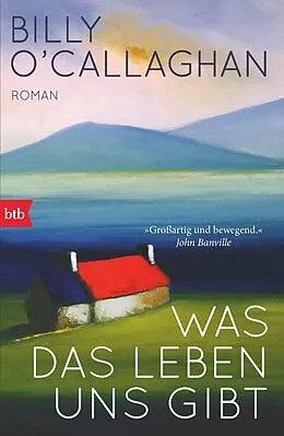 E-Book (epub) Was das Leben uns gibt von Billy O'Callaghan