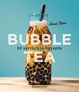E-Book (epub) Bubble Tea selber machen - 50 verrückte Rezepte für kalte und heiße Bubble Tea Cocktails und Mocktails. Mit oder ohne Krone von Assad Khan