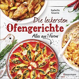 E-Book (epub) Die leckersten Ofengerichte - Alles aus einer Form von Isabelle Guerre