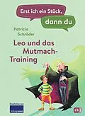 E-Book (epub) Erst ich ein Stück, dann du - Leo und das Mutmach-Training von Patricia Schröder