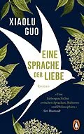 E-Book (epub) Eine Sprache der Liebe von Xiaolu Guo
