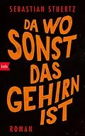 E-Book (epub) Da wo sonst das Gehirn ist von Sebastian Stuertz