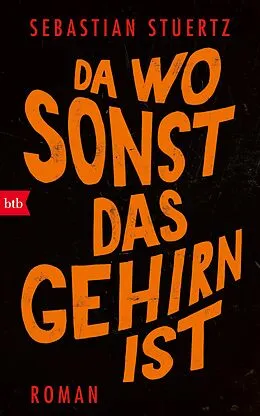 E-Book (epub) Da wo sonst das Gehirn ist von Sebastian Stuertz
