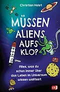 E-Book (epub) Müssen Aliens aufs Klo?  Alles, was du schon immer über das Leben im Universum wissen wolltest von Christian Holst