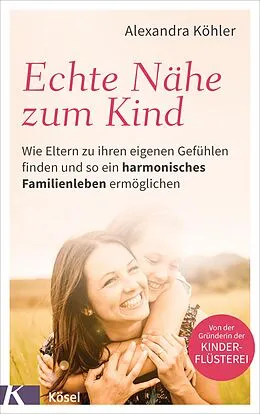 E-Book (epub) Echte Nähe zum Kind von Alexandra Köhler