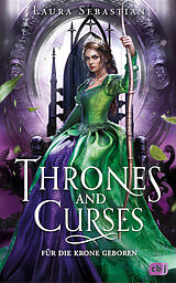 E-Book (epub) Thrones and Curses  Für die Krone geboren von Laura Sebastian