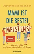 E-Book (epub) Mami ist die Beste! Meistens von Adrienne Friedlaender