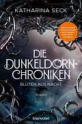 E-Book (epub) Die Dunkeldorn-Chroniken - Blüten aus Nacht von Katharina Seck