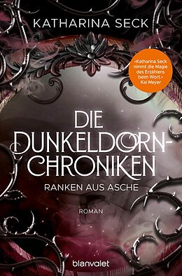 E-Book (epub) Die Dunkeldorn-Chroniken - Ranken aus Asche von Katharina Seck