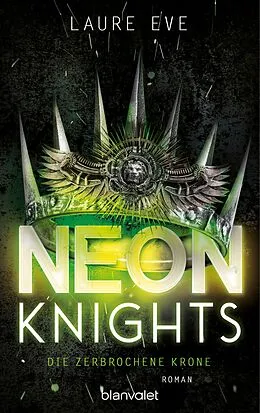 E-Book (epub) Neon Knights - Die zerbrochene Krone von Laure Eve