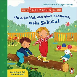 E-Book (epub) Mein Starkmacher-Buch! - Du schaffst das ganz bestimmt, mein Schatz! von Sandra Grimm
