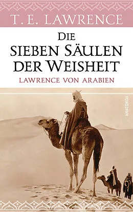 E-Book (epub) Die sieben Säulen der Weisheit. Lawrence von Arabien von Thomas Edward Lawrence
