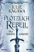 E-Book (epub) Plötzlich Rebell  Das eiserne Schwert von Julie Kagawa
