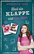 E-Book (epub) Halt die Klappe und küss mich von Meredith Tate