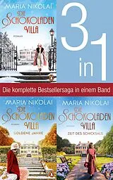 E-Book (epub) Die Schokoladenvilla Band 1-3: Die Schokoladenvilla/ Goldene Jahre/ Zeit des Schicksals (3in1-Bundle) von Maria Nikolai