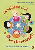 E-Book (epub) Gemeinsam sind wir sternenstark! - Vorlesegeschichten zum Mutfinden von Anja Frenzel, Annette Langen
