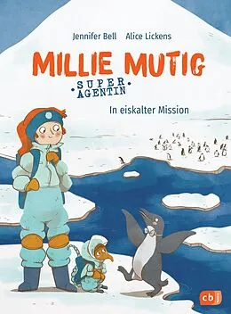 E-Book (epub) Millie Mutig, Super-Agentin - In eiskalter Mission von Jennifer Bell, Alice Lickens