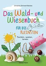 E-Book (epub) Das Wald- und Wiesenbuch für die Kleinsten. Basteln, spielen, lernen ab 3 Jahren von Christine Sinnwell-Backes