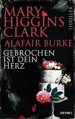 E-Book (epub) Gebrochen ist dein Herz von Mary Higgins Clark, Alafair Burke