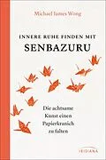 E-Book (epub) Innere Ruhe finden mit Senbazuru von Michael James Wong