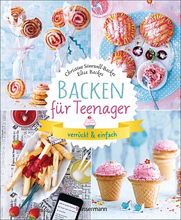 E-Book (epub) Backen für Teenager - verrückt &amp; einfach von Christine Sinnwell-Backes, Elisa Backes