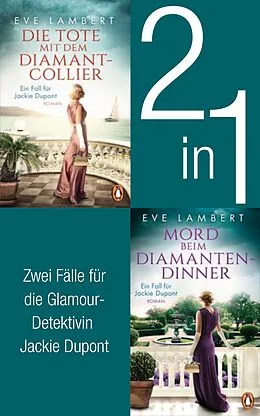 E-Book (epub) Die Jackie Dupont Reihe Band 1 und 2: Die Tote mit dem Diamantcollier/ Mord beim Diamantendinner (2in1-Bundle) von Eve Lambert