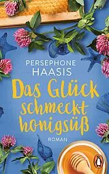 E-Book (epub) Das Glück schmeckt honigsüß von Persephone Haasis