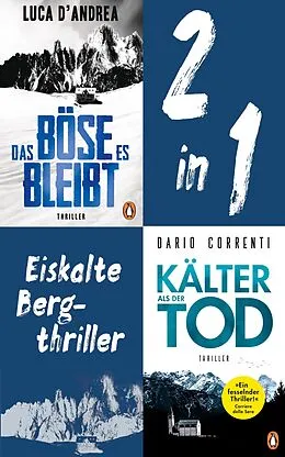 E-Book (epub) Eiskalte Bergthriller: Luca D'Andrea, Das Böse, es bleibt/ Dario Correnti, Kälter als der Tod (2in1-Bundle) von Dario Correnti, Luca D'Andrea