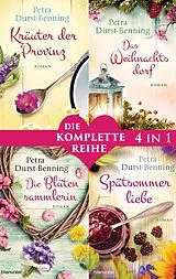 E-Book (epub) Die Maierhofen-Reihe Band 1-4: - Kräuter der Provinz / Das Weihnachtsdorf / Die Blütensammlerin / Spätsommerliebe (4in1-Bundle) von Petra Durst-Benning