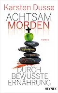 E-Book (epub) Achtsam morden durch bewusste Ernährung von Karsten Dusse