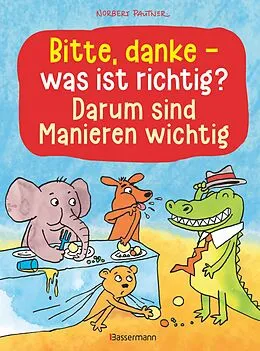 E-Book (epub) Bitte, danke - was ist richtig? - Darum sind Manieren wichtig (Bilderbuch) von Norbert Pautner