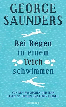 E-Book (epub) Bei Regen in einem Teich schwimmen von George Saunders