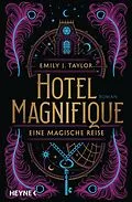 E-Book (epub) Hotel Magnifique  Eine magische Reise von Emily J. Taylor