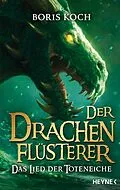 E-Book (epub) Der Drachenflüsterer - Das Lied der Toteneiche von Boris Koch