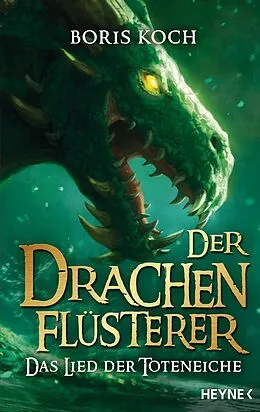 E-Book (epub) Der Drachenflüsterer - Das Lied der Toteneiche von Boris Koch