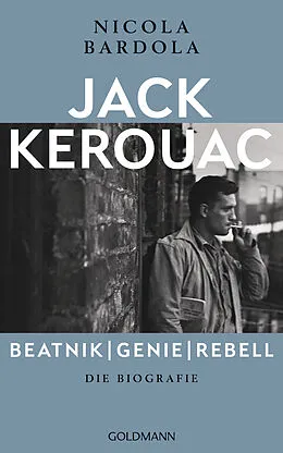 E-Book (epub) Jack Kerouac: Beatnik, Genie, Rebell von Nicola Bardola