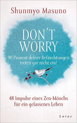 E-Book (epub) Don't Worry  90 Prozent deiner Befürchtungen treten gar nicht ein! von Shunmyo Masuno