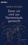 E-Book (epub) Denn wir sind aus Sternenstaub gemacht von Sophie Bichon