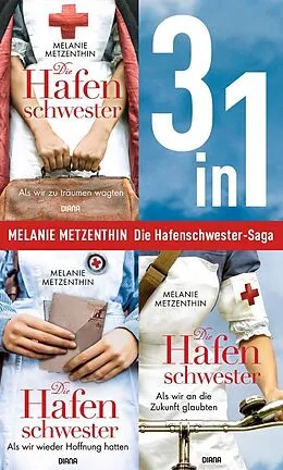 E-Book (epub) Die Hafenschwester Saga Band 1-3: Als wir zu träumen wagten / Als wir wieder Hoffnung hatten / Als wir an die Zukunft glaubten (3in1-Bundle) von Melanie Metzenthin
