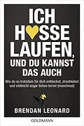 E-Book (epub) Ich hasse Laufen, und du kannst das auch von Brendan Leonard