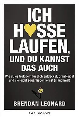 E-Book (epub) Ich hasse Laufen, und du kannst das auch von Brendan Leonard