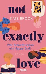 E-Book (epub) Not exactly love. Wer braucht schon ein Happy End? von Kate Brook