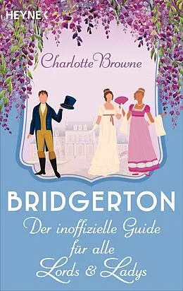 E-Book (epub) Bridgerton: Der inoffizielle Guide für alle Lords und Ladys von Charlotte Browne