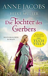E-Book (epub) Die Tochter des Gerbers von Anne Jacobs, Hilke Müller