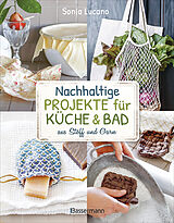 E-Book (epub) Nachhaltige Projekte für Küche &amp; Bad aus Stoff und Garn von Sonia Lucano