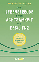 E-Book (epub) Mehr Lebensfreude durch Achtsamkeit und Resilienz von Niko Kohls
