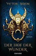 E-Book (epub) Vampyria - Der Hof der Wunder von Victor Dixen