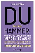 E-Book (epub) Du bist der Hammer  und deine Gewohnheiten werden es auch! von Jen Sincero